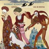 Schmitt: Oeuvres pour voix de femmes